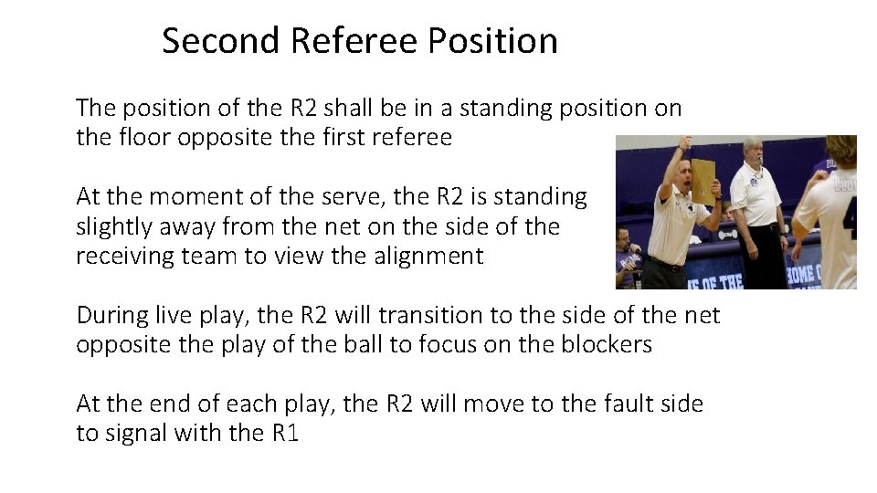 Second Referee Position The position of the R 2 shall be in a standing