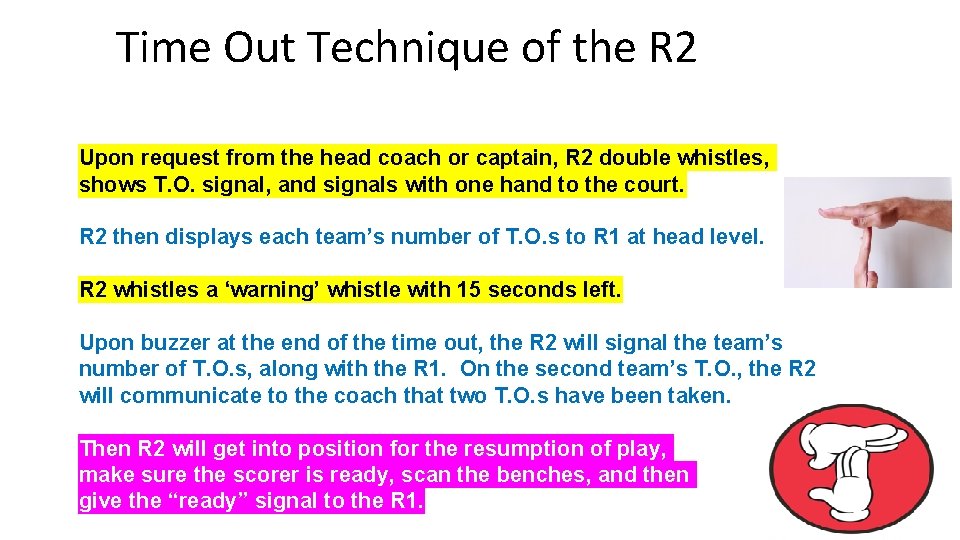 Time Out Technique of the R 2 Upon request from the head coach or