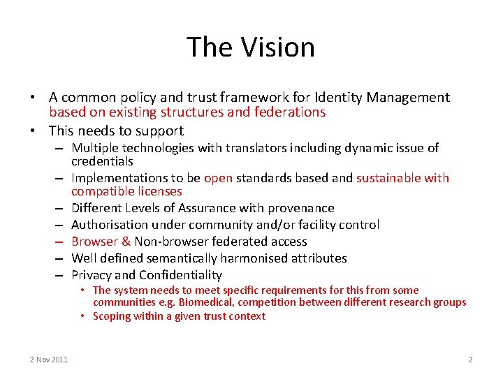 The Vision • A common policy and trust framework for Identity Management based on