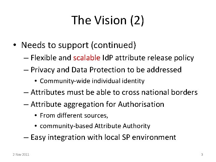 The Vision (2) • Needs to support (continued) – Flexible and scalable Id. P