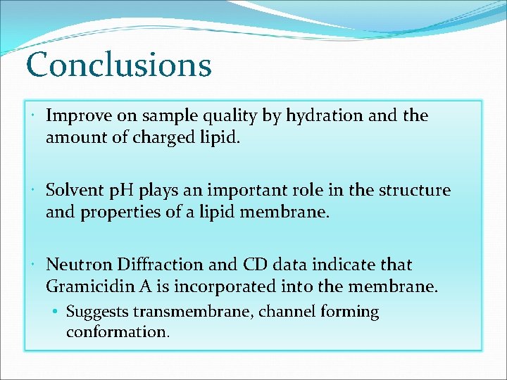 Conclusions Improve on sample quality by hydration and the amount of charged lipid. Solvent