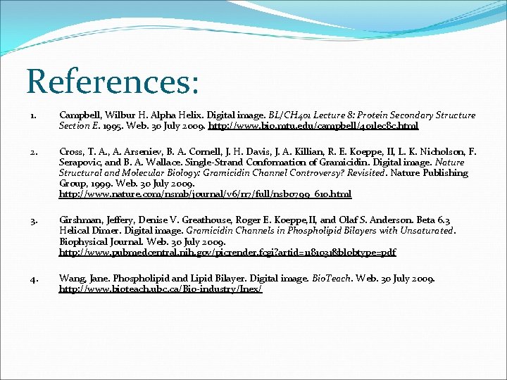 References: 1. Campbell, Wilbur H. Alpha Helix. Digital image. BL/CH 401 Lecture 8: Protein