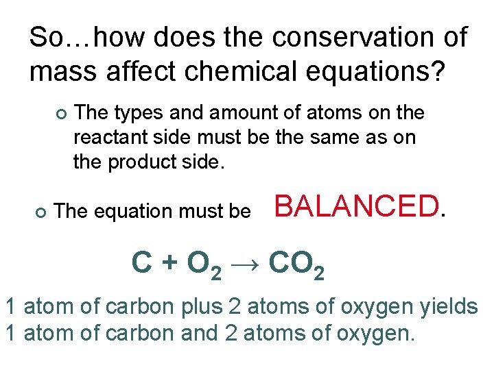 So…how does the conservation of mass affect chemical equations? ¢ ¢ The types and
