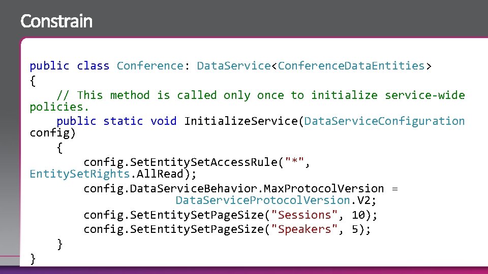 public class Conference: Data. Service<Conference. Data. Entities> { // This method is called only