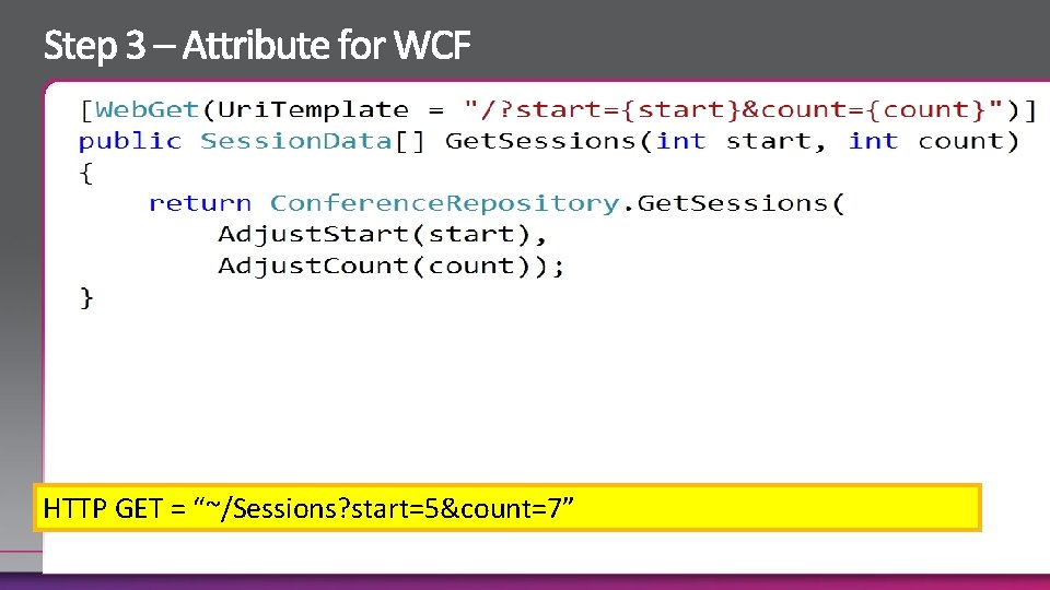 HTTP GET = “~/Sessions? start=5&count=7” 