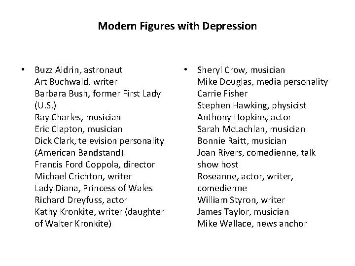 Modern Figures with Depression • Buzz Aldrin, astronaut Art Buchwald, writer Barbara Bush, former