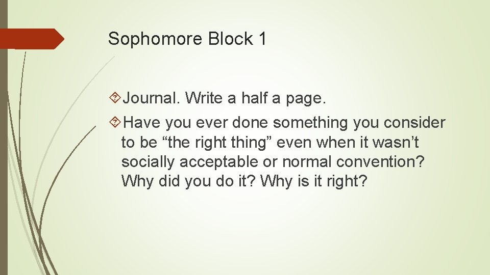 Sophomore Block 1 Journal. Write a half a page. Have you ever done something