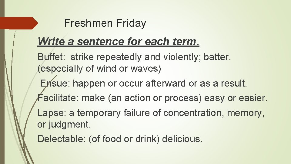 Freshmen Friday Write a sentence for each term. Buffet: strike repeatedly and violently; batter.