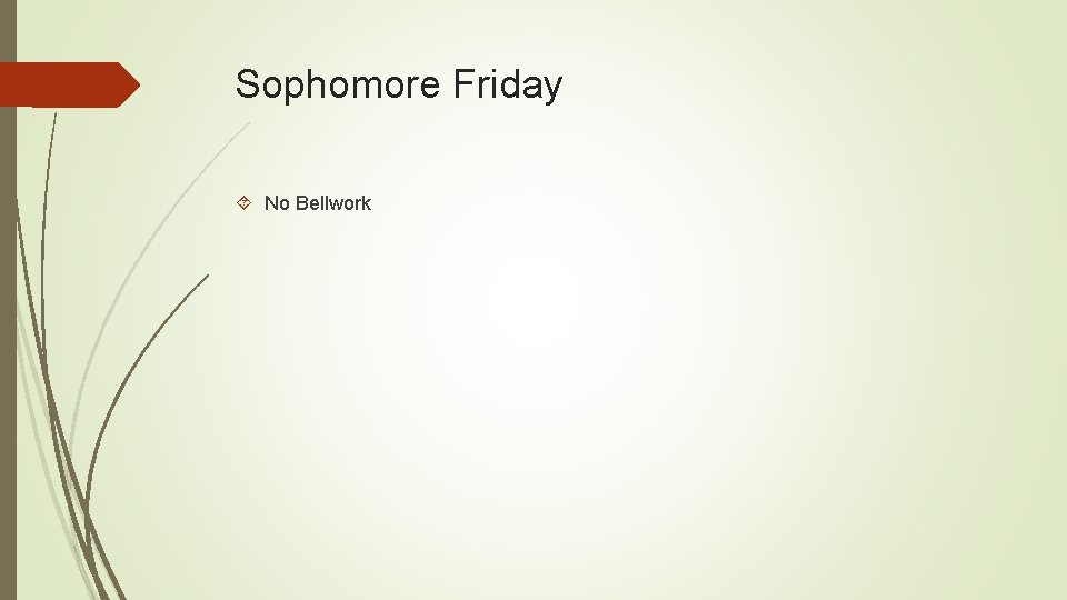 Sophomore Friday No Bellwork 