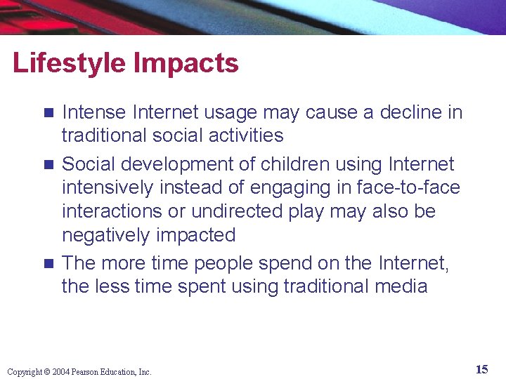 Lifestyle Impacts Intense Internet usage may cause a decline in traditional social activities n