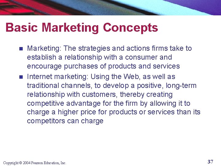 Basic Marketing Concepts Marketing: The strategies and actions firms take to establish a relationship