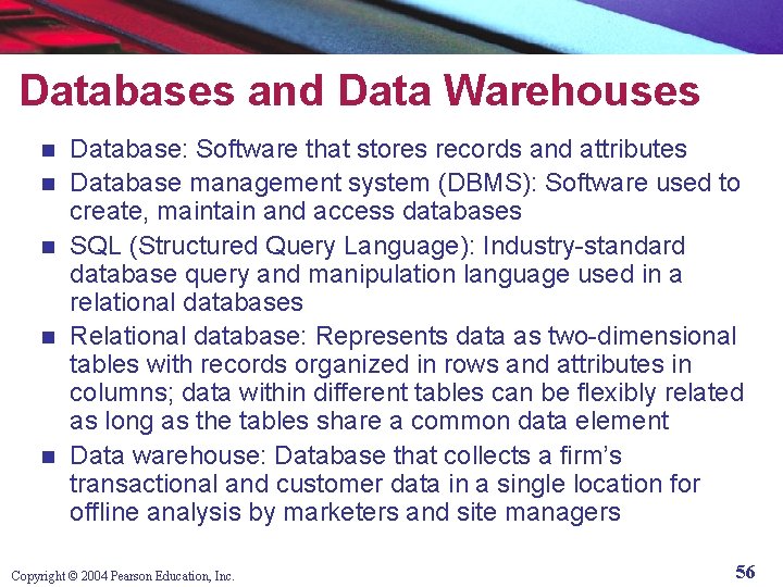 Databases and Data Warehouses n n n Database: Software that stores records and attributes