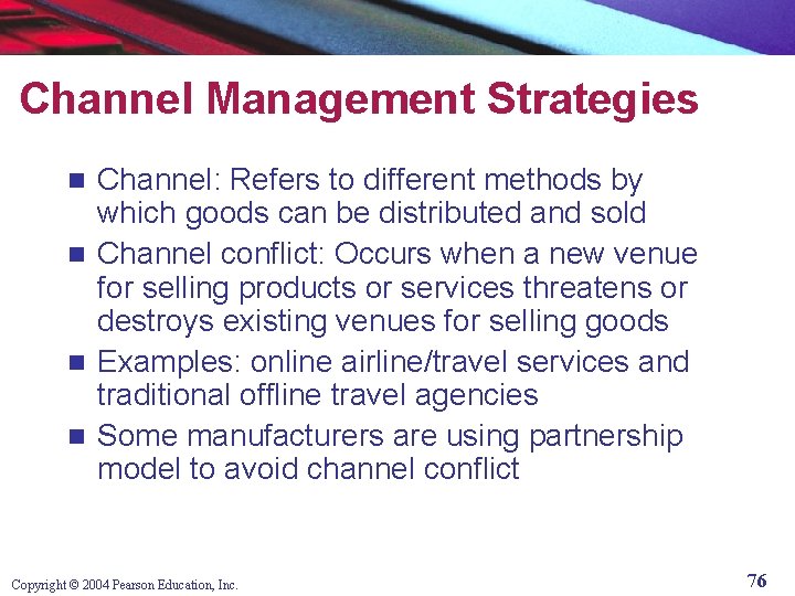 Channel Management Strategies Channel: Refers to different methods by which goods can be distributed