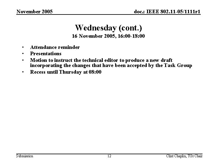 November 2005 doc. : IEEE 802. 11 -05/1111 r 1 Wednesday (cont. ) 16