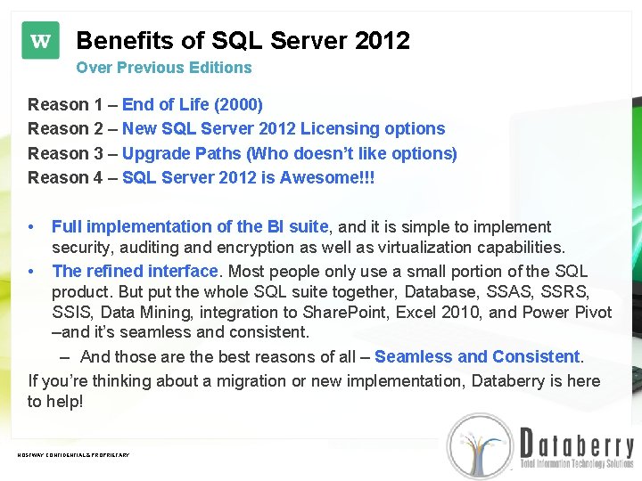 Benefits of SQL Server 2012 Over Previous Editions Reason 1 – End of Life Benefits of SQL Server 2012 Over Previous Editions Reason 1 – End of Life