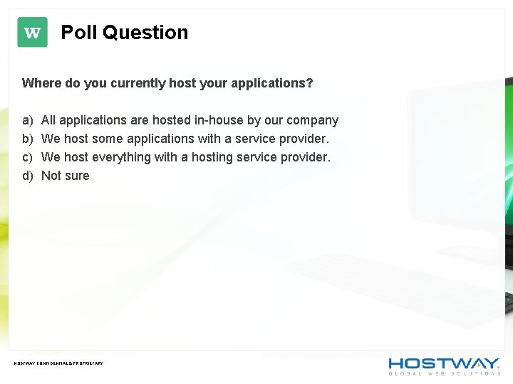 Poll Question Where do you currently host your applications? a) b) c) d) All Poll Question Where do you currently host your applications? a) b) c) d) All