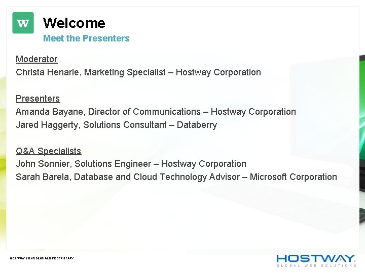 Welcome Meet the Presenters Moderator Christa Henarie, Marketing Specialist – Hostway Corporation Presenters Amanda Welcome Meet the Presenters Moderator Christa Henarie, Marketing Specialist – Hostway Corporation Presenters Amanda