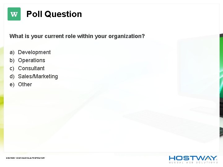 Poll Question What is your current role within your organization? a) b) c) d) Poll Question What is your current role within your organization? a) b) c) d)
