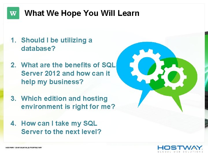 What We Hope You Will Learn 1. Should I be utilizing a database? 2. What We Hope You Will Learn 1. Should I be utilizing a database? 2.