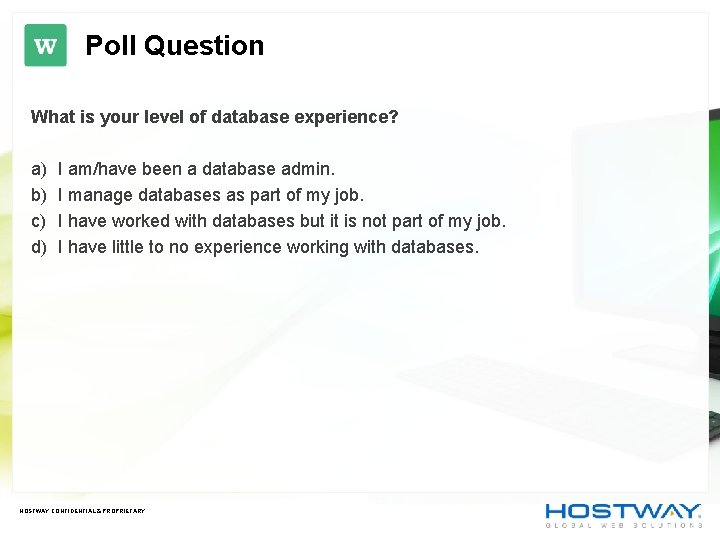 Poll Question What is your level of database experience? a) b) c) d) I Poll Question What is your level of database experience? a) b) c) d) I