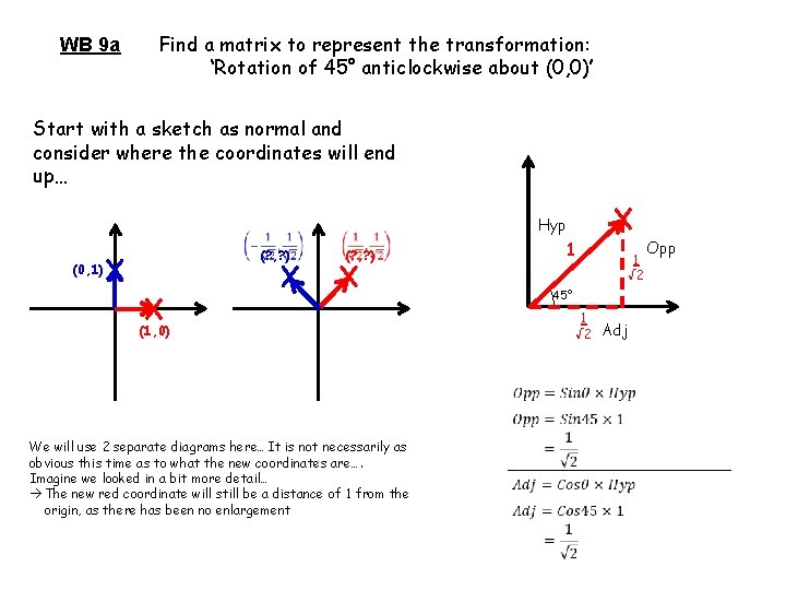 WB 9 a Find a matrix to represent the transformation: ‘Rotation of 45° anticlockwise