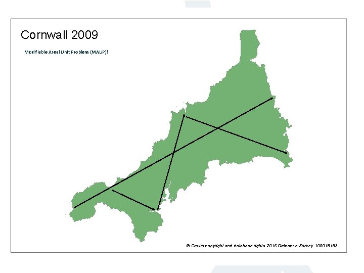 Cornwall 2009 Modifiable Areal Unit Problem (MAUP)! © Crown copyright and database rights 2016