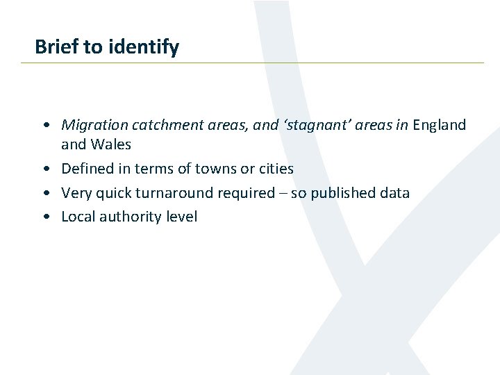 Brief to identify • Migration catchment areas, and ‘stagnant’ areas in England Wales •
