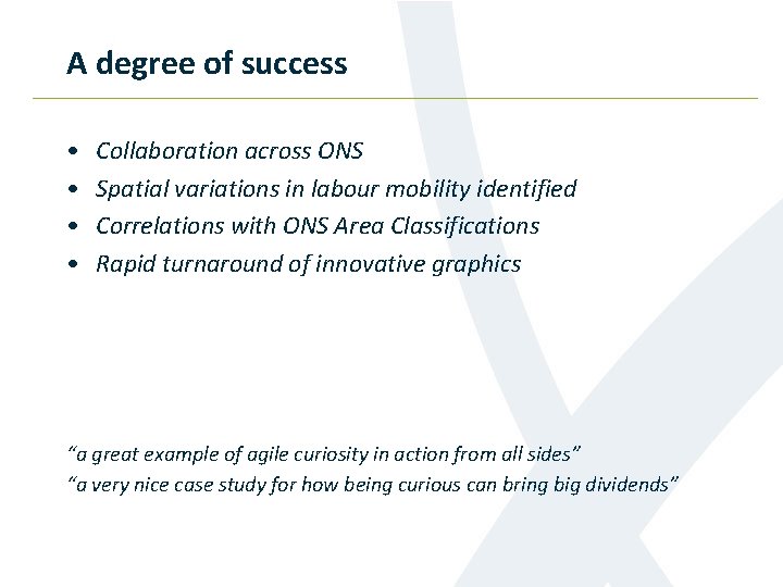 A degree of success • • Collaboration across ONS Spatial variations in labour mobility