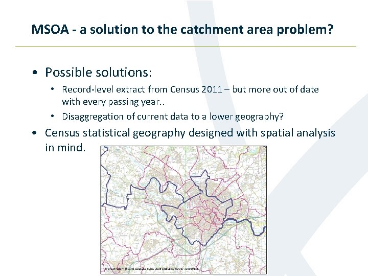 MSOA - a solution to the catchment area problem? • Possible solutions: • Record-level