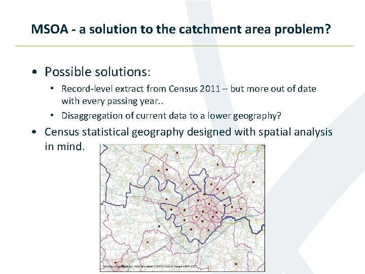 MSOA - a solution to the catchment area problem? • Possible solutions: • Record-level
