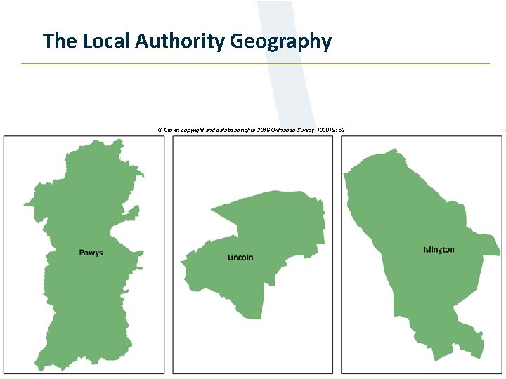The Local Authority Geography © Crown copyright and database rights 2016 Ordnance Survey 100019153