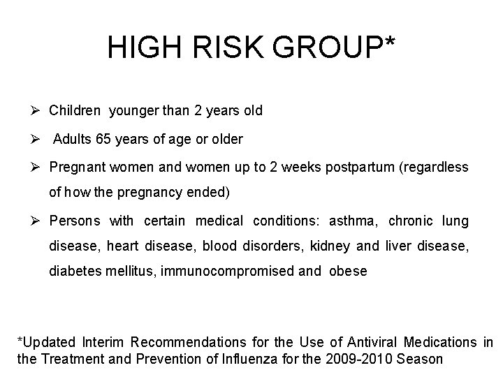 HIGH RISK GROUP* Ø Children younger than 2 years old Ø Adults 65 years