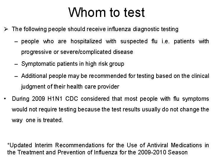 Whom to test Ø The following people should receive influenza diagnostic testing – people