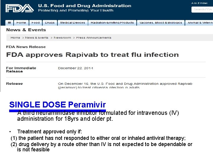 SINGLE DOSE Peramivir A third neuraminidase inhibitor formulated for intravenous (IV) administration for 18