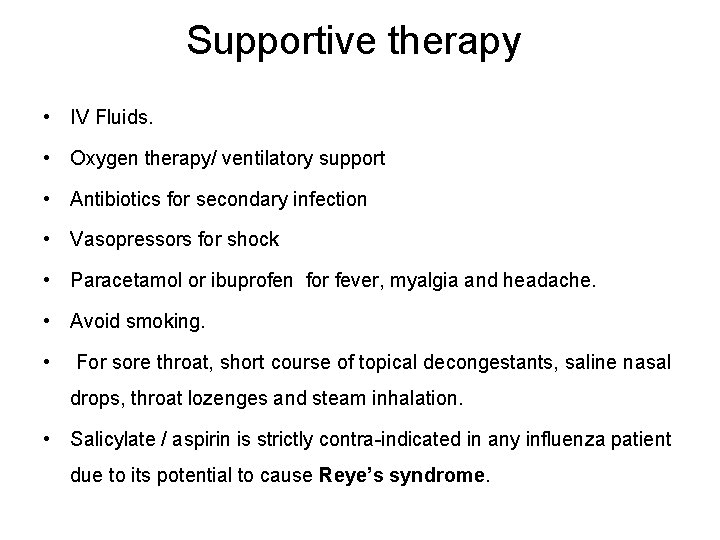 Supportive therapy • IV Fluids. • Oxygen therapy/ ventilatory support • Antibiotics for secondary
