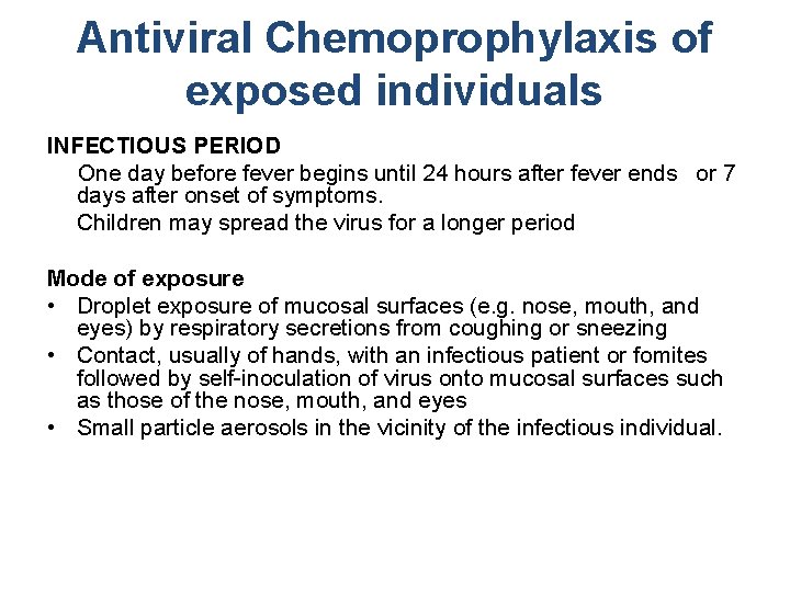 Antiviral Chemoprophylaxis of exposed individuals INFECTIOUS PERIOD One day before fever begins until 24