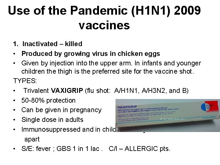 Use of the Pandemic (H 1 N 1) 2009 vaccines 1. Inactivated – killed
