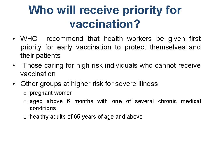 Who will receive priority for vaccination? • WHO recommend that health workers be given