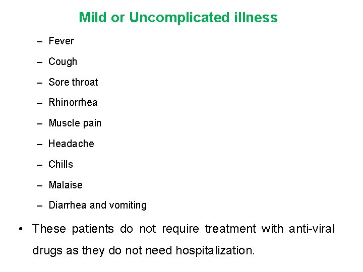 Mild or Uncomplicated illness – Fever – Cough – Sore throat – Rhinorrhea –