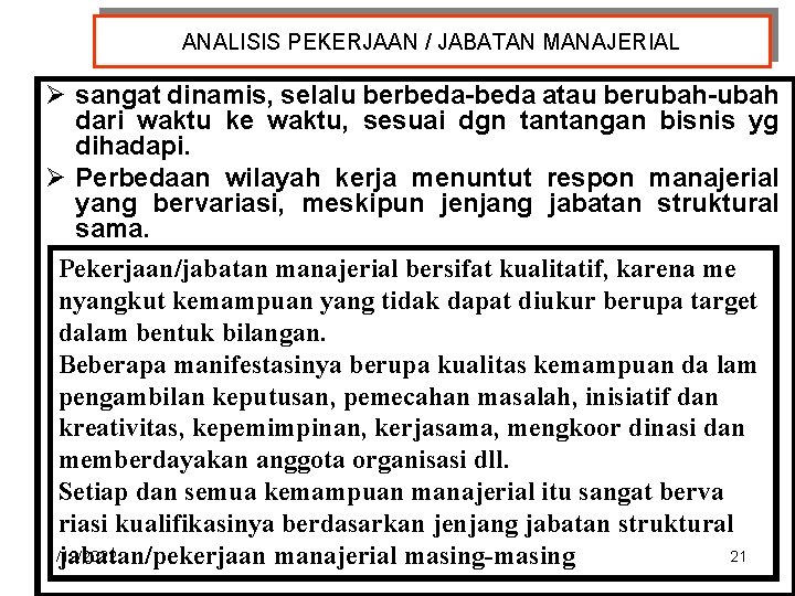 ANALISIS PEKERJAAN / JABATAN MANAJERIAL Ø sangat dinamis, selalu berbeda-beda atau berubah-ubah dari waktu