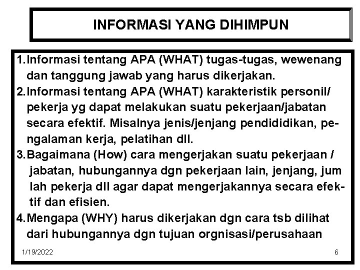 INFORMASI YANG DIHIMPUN 1. Informasi tentang APA (WHAT) tugas-tugas, wewenang dan tanggung jawab yang