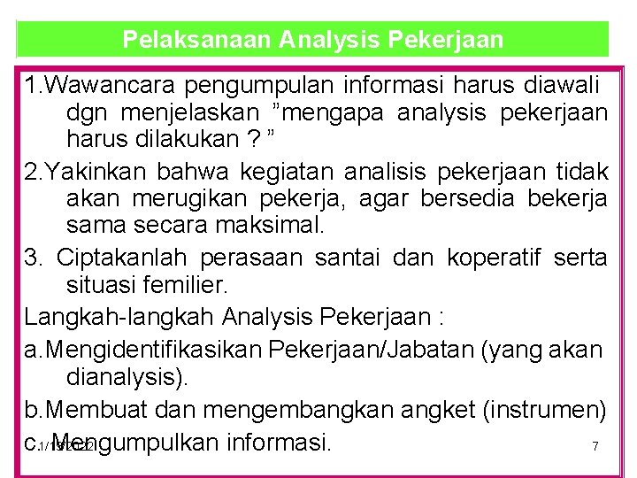 Pelaksanaan Analysis Pekerjaan 1. Wawancara pengumpulan informasi harus diawali dgn menjelaskan ”mengapa analysis pekerjaan