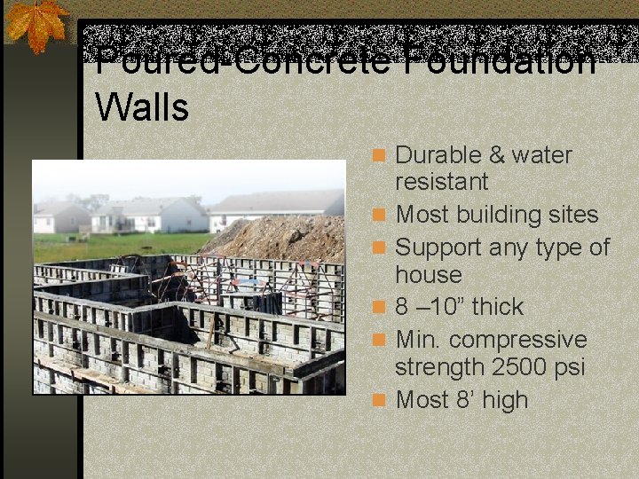 Poured-Concrete Foundation Walls n Durable & water n n n resistant Most building sites