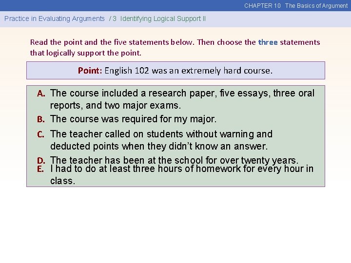 CHAPTER 10 The Basics of Argument Practice in Evaluating Arguments / 3 Identifying Logical