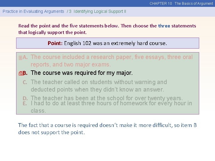 CHAPTER 10 The Basics of Argument Practice in Evaluating Arguments / 3 Identifying Logical