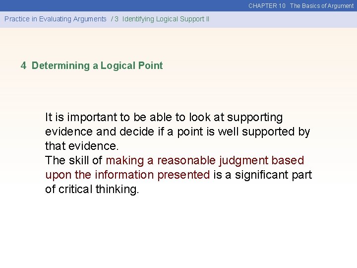 CHAPTER 10 The Basics of Argument Practice in Evaluating Arguments / 3 Identifying Logical