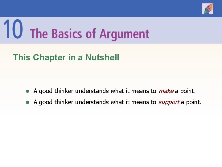 This Chapter in a Nutshell • A good thinker understands what it means to