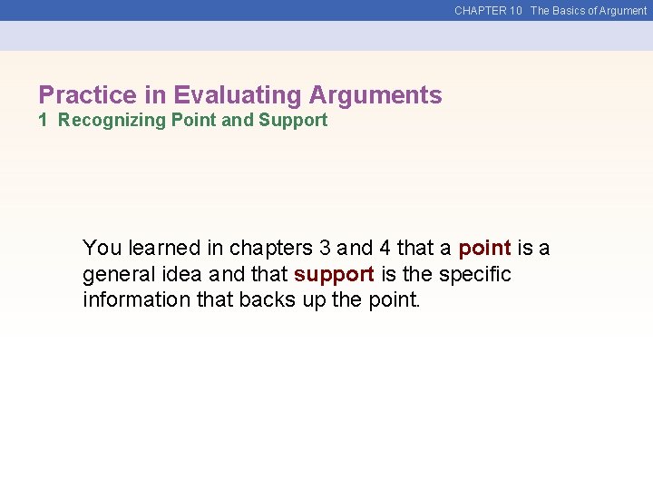 CHAPTER 10 The Basics of Argument Practice in Evaluating Arguments 1 Recognizing Point and