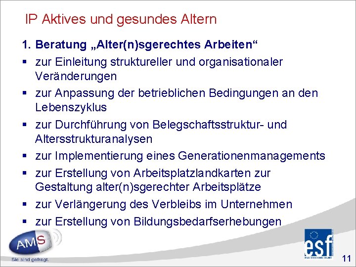 IP Aktives und gesundes Altern 1. Beratung „Alter(n)sgerechtes Arbeiten“ § zur Einleitung struktureller und