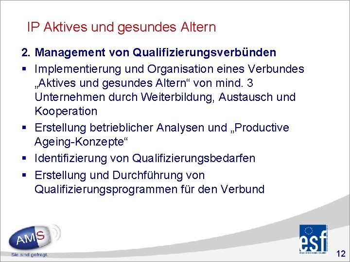 IP Aktives und gesundes Altern 2. Management von Qualifizierungsverbünden § Implementierung und Organisation eines